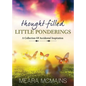 Thought-Filled Little Ponderings: A Collection Of Accidental Inspiration - Paperback
