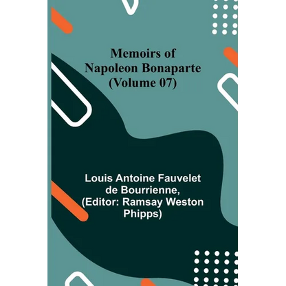Memoirs of Napoleon Bonaparte (Volume 07) - Paperback