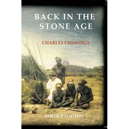 Back in the Stone Age: The Natives of Central Australia - Paperback