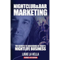 Nightclub and Bar Marketing: The Secrets to Succeeding in Today's Nightlife Business - Paperback