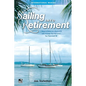 Sailing Into Retirement: 7 Ways to Retire on a Boat at 50 with 10 Steps That Will Keep You There Until 80 - Hardcover