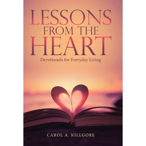 Lessons from the Heart: Devotionals for Everyday Living - Hardcover