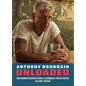 Anthony Bourdain Unloaded: The Uncommon Wisdom of a Legendary Provocateur - Hardcover