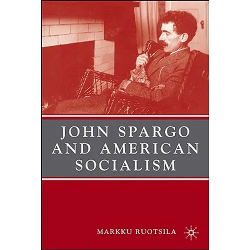 John Spargo and American Socialism - Hardcover