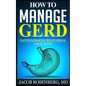 How to manage GERD: Gastroesophageal reflux disease can be beaten - Paperback