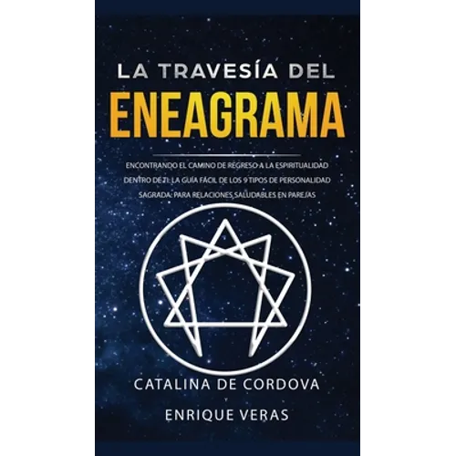 La travesía del Eneagrama: Encontrando el camino de regreso a la espiritualidad dentro de ti: la guía fácil de los 9 tipos de personalidad sagrad - Hardcover