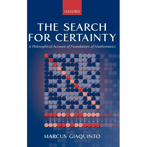 The Search for Certainty: A Philosophical Account of Foundations of Mathematics - Hardcover