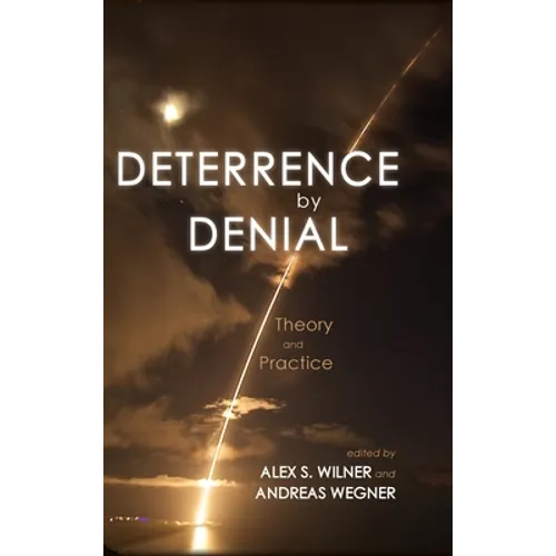 Deterrence by Denial: Theory and Practice - Hardcover