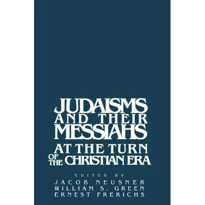 Judaisms and Their Messiahs at the Turn of the Christian Era - Paperback