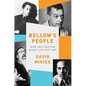 Bellow's People: How Saul Bellow Made Life Into Art - Hardcover