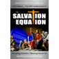 The Salvation Equation: Everything Involved In Obtaining Eternal Life - Paperback