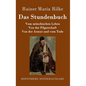 Das Stundenbuch: Vom mönchischen Leben / Von der Pilgerschaft / Von der Armut und vom Tode - Hardcover
