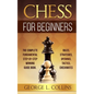 Chess for Beginners: The Complete Fundamental Step-By-Step Winning Guide Book. Rules, Strategies, Openings, Tactics, Checkmates - Paperback