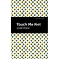 Touch Me Not - Hardcover