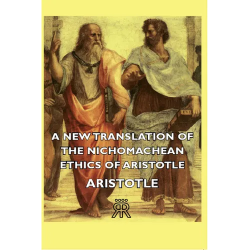 A New Translation of the Nichomachean Ethics of Aristotle - Hardcover