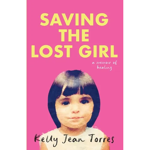 Saving the Lost Girl: A Memoir of Healing - Paperback
