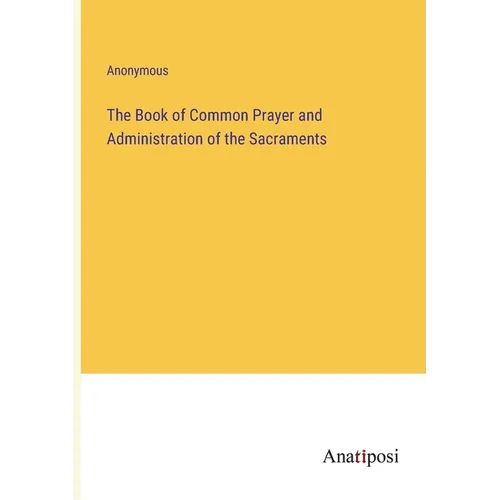 The Book of Common Prayer and Administration of the Sacraments - Paperback