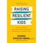 Raising Resilient Kids: 8 Principles for Bringing Up Healthy, Happy, Successful Children Who Can Overcome Obstacles and Thrive Despite Adversity - Hardcover