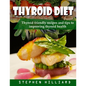 Thyroid diet: Thyroid Friendly Recipes And Tips To Improving Thyroid Health - Paperback
