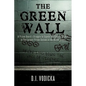 The Green Wall: The Story of a Brave Prison Guard's Fight Against Corruption Inside the United States' Largest Prison System - Hardcover