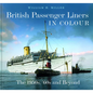 British Passenger Liners in Colour: The 1950s, '60s and Beyond - Hardcover