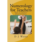 Numerology for Teachers: How to Improve Relationships with Students - Paperback