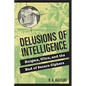 Delusions of Intelligence - Hardcover