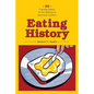 Eating History: 30 Turning Points in the Making of American Cuisine - Paperback