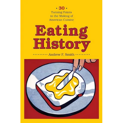 Eating History: 30 Turning Points in the Making of American Cuisine - Paperback