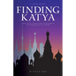 Finding Katya: How I Quit Everything to Backpack the Former Soviet States - Paperback
