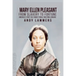 Mary Ellen Pleasant: From Slavery to Fortune America's First Self Made Female Multimillionaire - Paperback