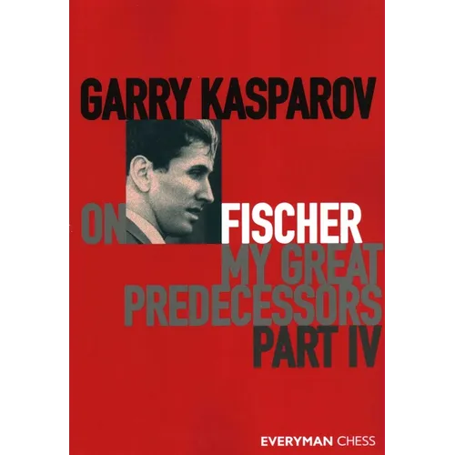 Garry Kasparov on My Great Predecessors, Part Four - Paperback