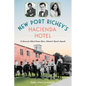New Port Richey's Hacienda Hotel: A Haven for Silent Screen Stars, Literati & Sports Legends - Paperback