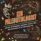 Kid Paleontologist: Explore the Remarkable Dinosaurs, Fossils Finds, and Discoveries of the Prehistoric Era - Hardcover