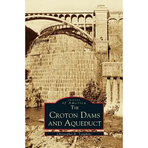 Croton Dams and Aqueduct - Hardcover