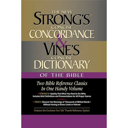 Strong's Concise Concordance and Vine's Concise Dictionary of the Bible: Two Bible Reference Classics in One Handy Volume - Hardcover