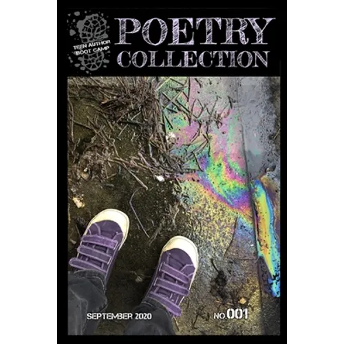 Teen Author Boot Camp Poetry Collection 2020: Issue 001 - Paperback