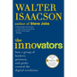 The Innovators: How a Group of Hackers, Geniuses, and Geeks Created the Digital Revolution - Paperback