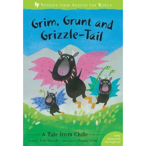 Grim, Grunt, and Grizzle-Tail: A Tale from Chile - Paperback