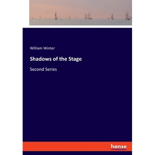 Shadows of the Stage: Second Series - Paperback