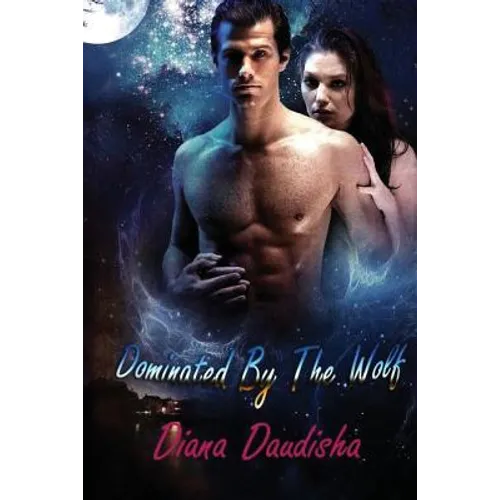 Dominated By The Wolf: Werewolf Erotica The Alpha Male - Paperback