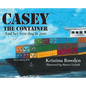 Casey the Container: And her first day in port - Hardcover