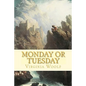 Monday or Tuesday - Paperback