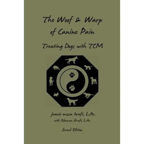 The Woof and Warp of Canine Pain: Treating Dogs with TCM - Paperback