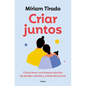 Criar Juntos: Cómo Tener Una Buena Relación de Pareja Criando Y Creciendo Juntos / Raising Kids Together - Paperback