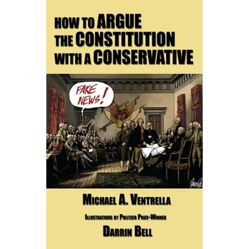 How to Argue the Constitution with a Conservative - Hardcover