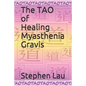 The TAO of Healing Myasthenia Gravis: Self-Healing and Self-Help - Paperback