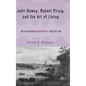 John Dewey, Robert Pirsig, and the Art of Living: Revisioning Aesthetic Education - Hardcover