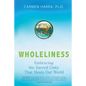 Wholeliness: Embracing the Sacred Unity That Heals Our World - Paperback