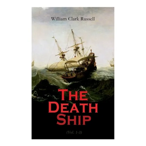 The Death Ship (Vol. 1-3): A Strange Story (Sea Adventure Novel) - Paperback